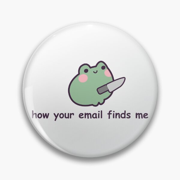 Item preview, How Your Email Finds Me w/ a Frog designed and sold by GenAndStacy615.