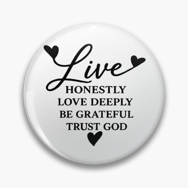 Item preview, live honestly love deeply be grateful trust god designed and sold by OCD_JESSICA.