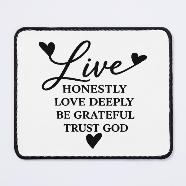 Item preview, live honestly love deeply be grateful trust god designed and sold by OCD_JESSICA.