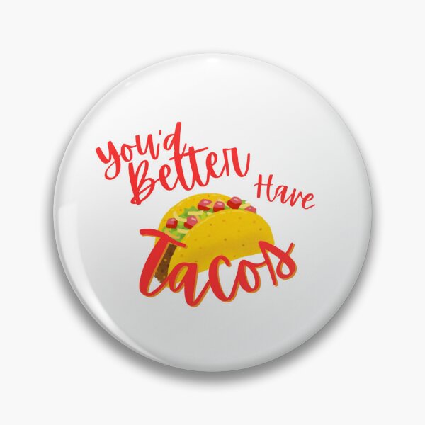Item preview, Graphic Design: You'd Better have Tacos designed and sold by BBsGifts.