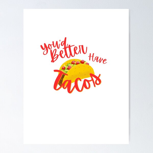 Item preview, Graphic Design: You'd Better have Tacos designed and sold by BBsGifts.