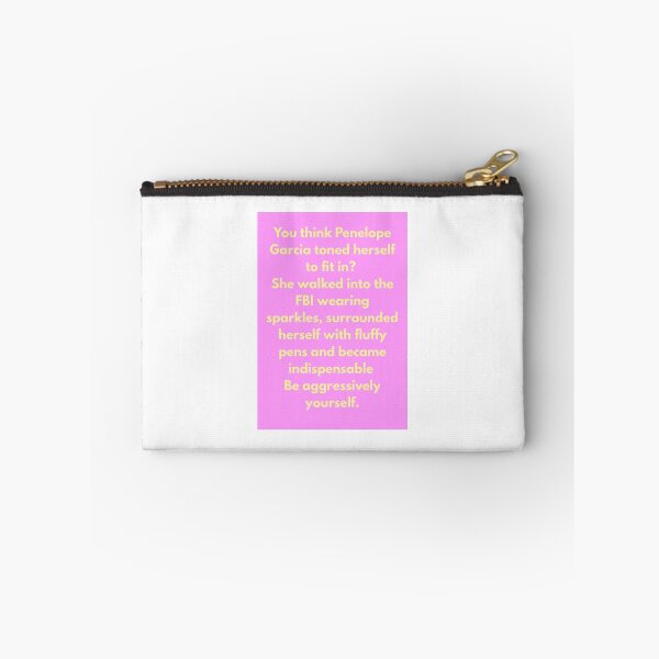 Item preview, You think Penelope Garcia toned herself to fit in?  She walked into the FBI wearing sparkles, surrounded herself with fluffy pens and became indispensable  Be aggressively yourself. . designed and sold by Ruby Red Empire.