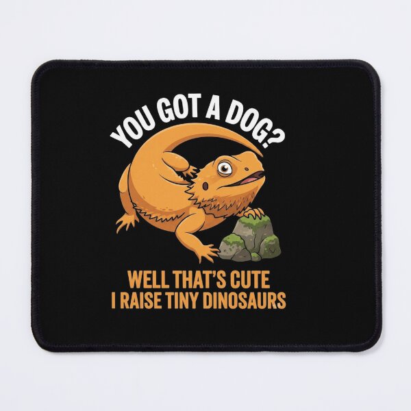 Item preview, You Got A Dog Well Thats Cute I Raise Tiny Dinosaurs Bearded Dragon designed and sold by Ostericaimusa.