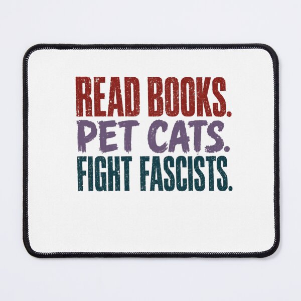Item preview, Read Books. Pet Cats. Fight Fascists. Antifascist Book Lover Cat Lover Activist designed and sold by JonesFlora2025.