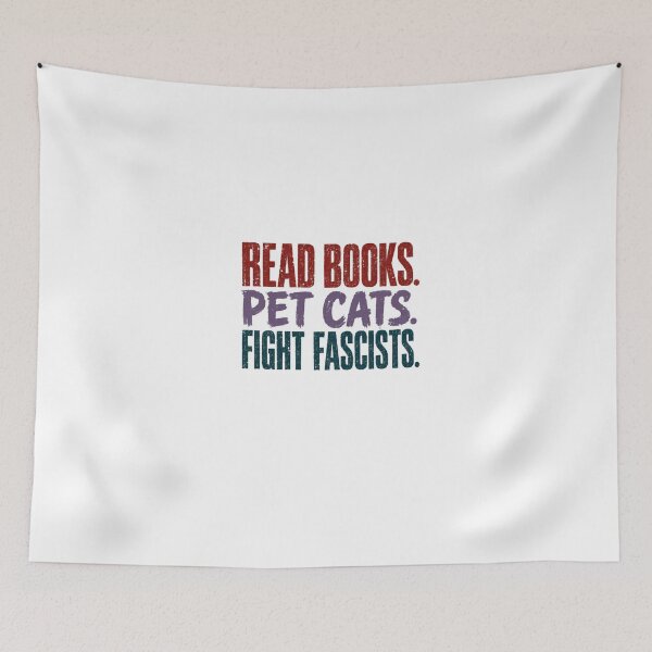 Item preview, Read Books. Pet Cats. Fight Fascists. Antifascist Book Lover Cat Lover Activist designed and sold by JonesFlora2025.
