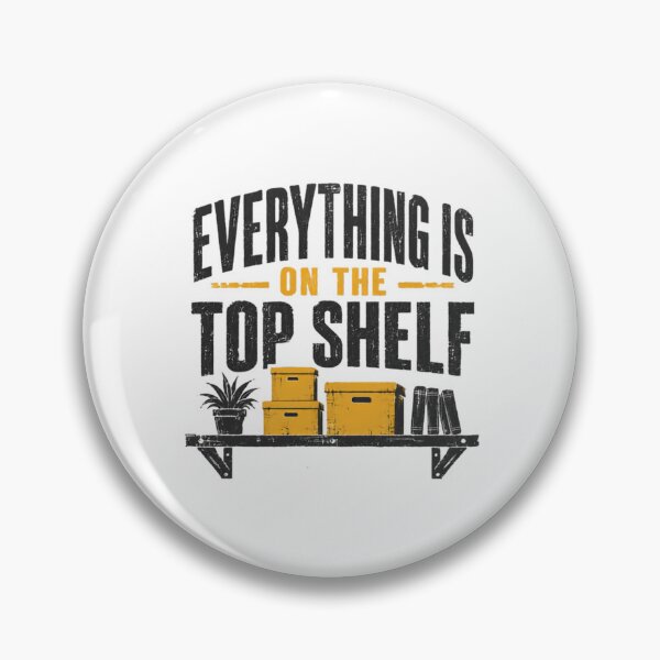 Item preview, Everything Is On The Top Shelf Short Person Humor Vertically Challenged designed and sold by JonesFlora2025.