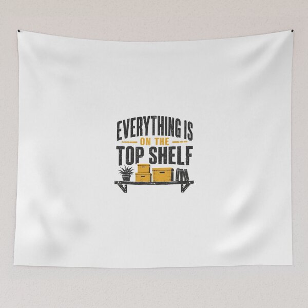 Item preview, Everything Is On The Top Shelf Short Person Humor Vertically Challenged designed and sold by JonesFlora2025.
