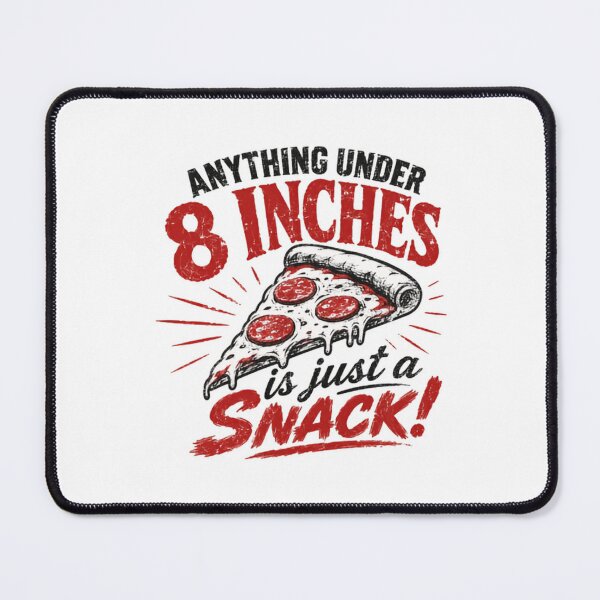 Item preview, Anything Under 8 Inches Is Just A Snack! Pizza Lover Foodie Humor designed and sold by JonesFlora2025.