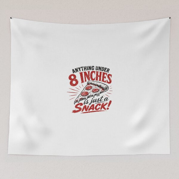 Item preview, Anything Under 8 Inches Is Just A Snack! Pizza Lover Foodie Humor designed and sold by JonesFlora2025.