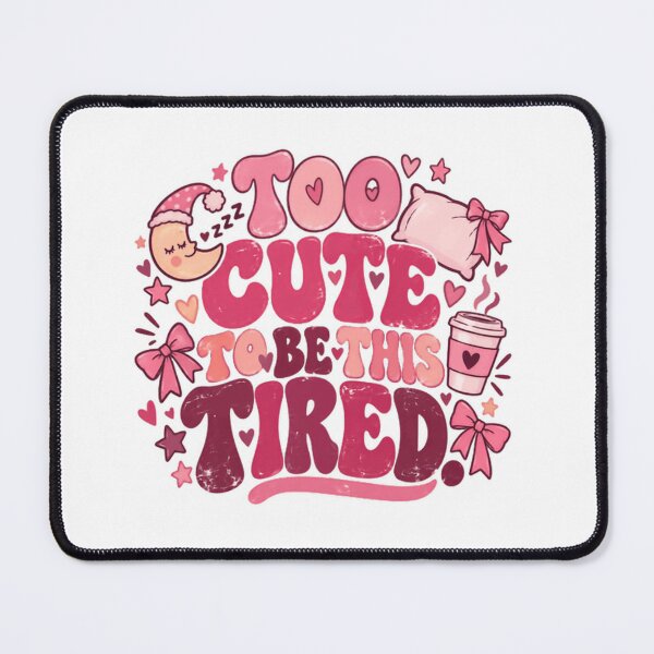 Item preview, Too Cute To Be This Tired Sleepy Girl Women Gift designed and sold by HumansStuck12.