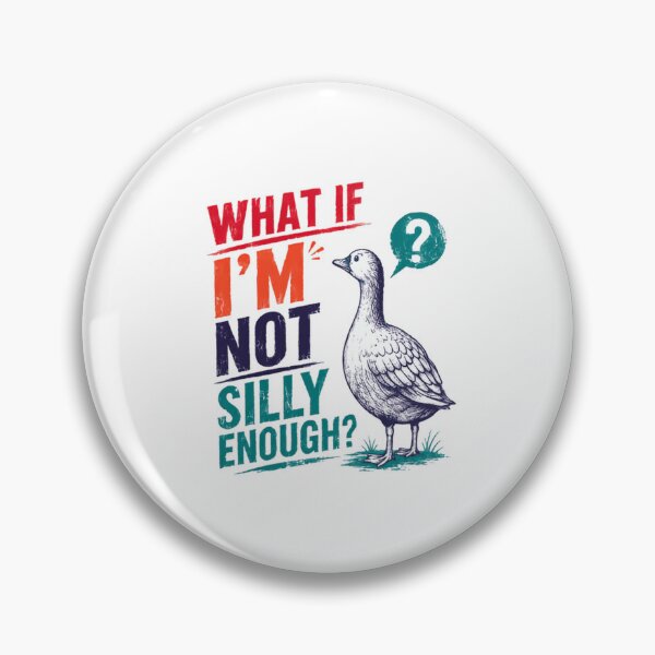 Item preview, What If I'm Not Silly Enough? Funny Goose Humor Witty Saying designed and sold by HumansStuck12.