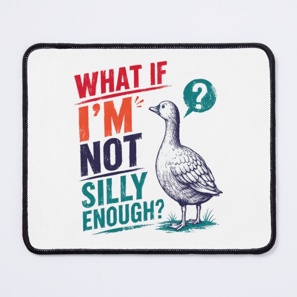 Item preview, What If I'm Not Silly Enough? Funny Goose Humor Witty Saying designed and sold by HumansStuck12.