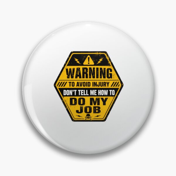 Item preview, Warning To Avoid Injury Don't Tell Me How To Do My Job Worker Professional Humor designed and sold by RetroMini2026.
