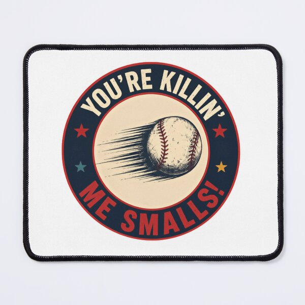 Item preview, You're Killin' Me Smalls! Baseball Fan Movie Quote Player Coach designed and sold by HumansStuck12.
