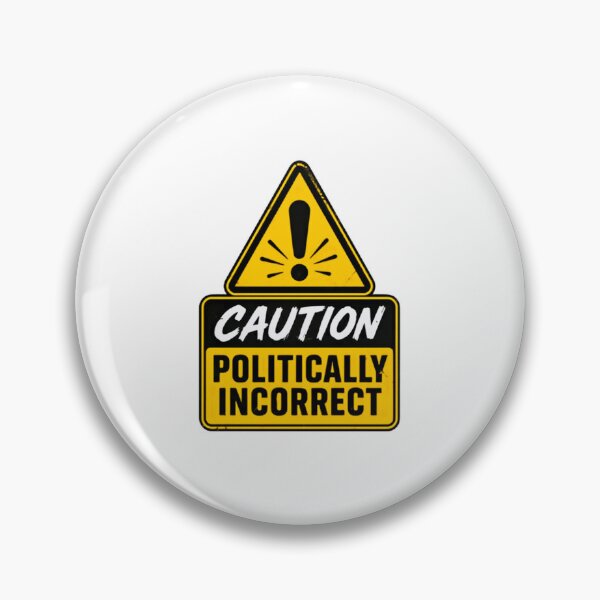 Item preview, Caution Politically Incorrect Warning Sign Adult Humor Statement designed and sold by JonesFlora2025.