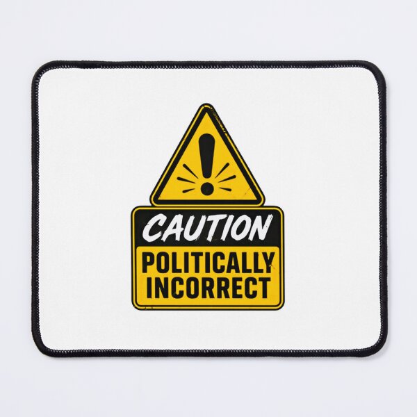 Item preview, Caution Politically Incorrect Warning Sign Adult Humor Statement designed and sold by JonesFlora2025.