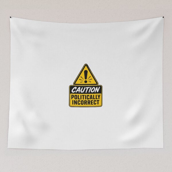 Item preview, Caution Politically Incorrect Warning Sign Adult Humor Statement designed and sold by JonesFlora2025.