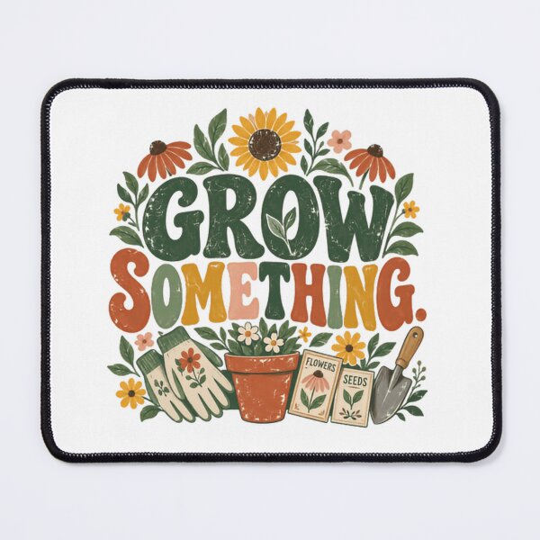 Item preview, Grow Something. Gardener Plant Lover Horticulture Hobby designed and sold by HumansStuck12.