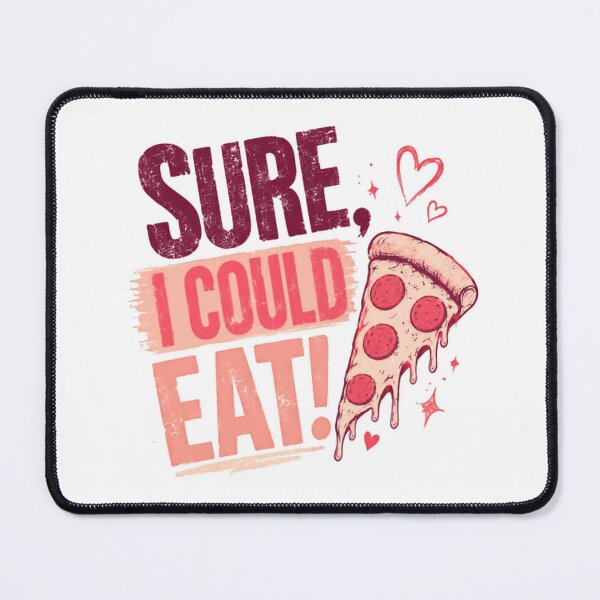 Item preview, Sure, I Could Eat! Pizza Lover Foodie Hunger designed and sold by HumansStuck12.