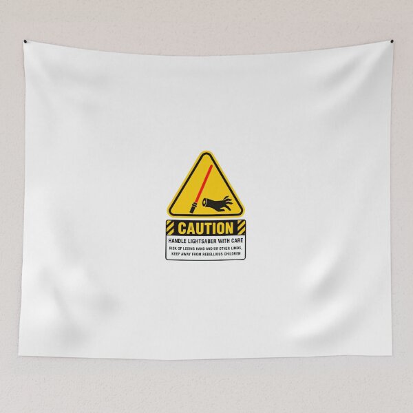 Item preview, Caution Handle Lightsaber With Care Risk Of Losing Hand And/Or Other Limbs Keep Away From Rebellious Children Star Wars Fans Sci-Fi Humor designed and sold by JonesFlora2025.