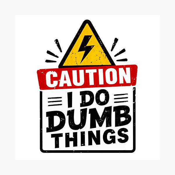 Item preview, Caution I Do Dumb Things Humorous Warning Sign Funny Quote designed and sold by RetroMini2026.