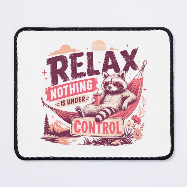 Item preview, Relax Nothing Is Under Control Raccoon Funny Relaxation Animal Lover designed and sold by HumansStuck12.