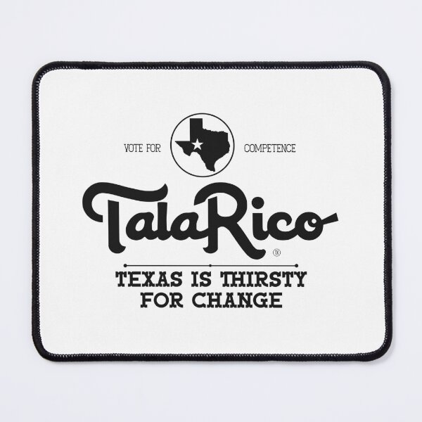 Item preview, TALARICO TEXAS IS THIRSTY FOR CHANGE designed and sold by oddwonders.