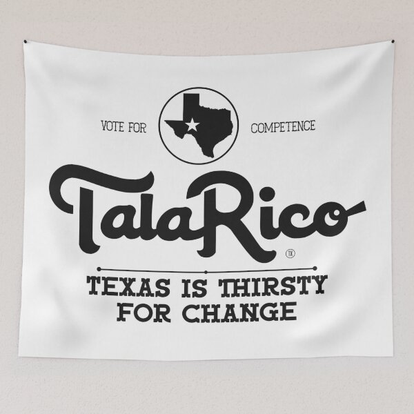 Item preview, TALARICO TEXAS IS THIRSTY FOR CHANGE designed and sold by oddwonders.