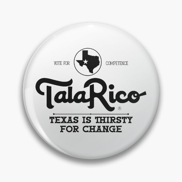 Item preview, TALARICO TEXAS IS THIRSTY FOR CHANGE designed and sold by oddwonders.