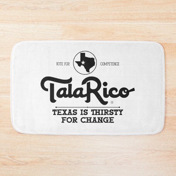 Item preview, TALARICO TEXAS IS THIRSTY FOR CHANGE designed and sold by oddwonders.