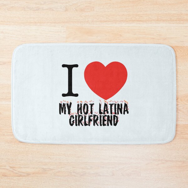 Item preview, I Love My Hot Latina Girlfriend designed and sold by DGMaxShop.