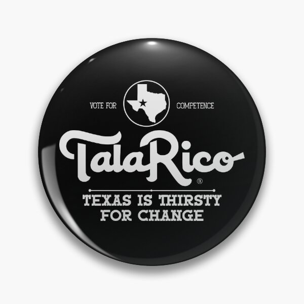 Item preview, TALARICO TEXAS IS THIRSTY FOR CHANGE designed and sold by oddwonders.
