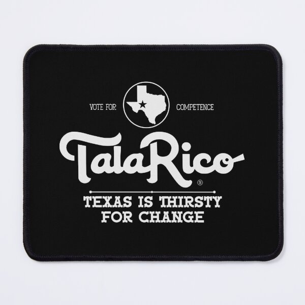 Item preview, TALARICO TEXAS IS THIRSTY FOR CHANGE designed and sold by oddwonders.
