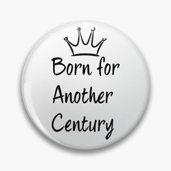 Item preview, Born for another century  designed and sold by AfterHourNotes.