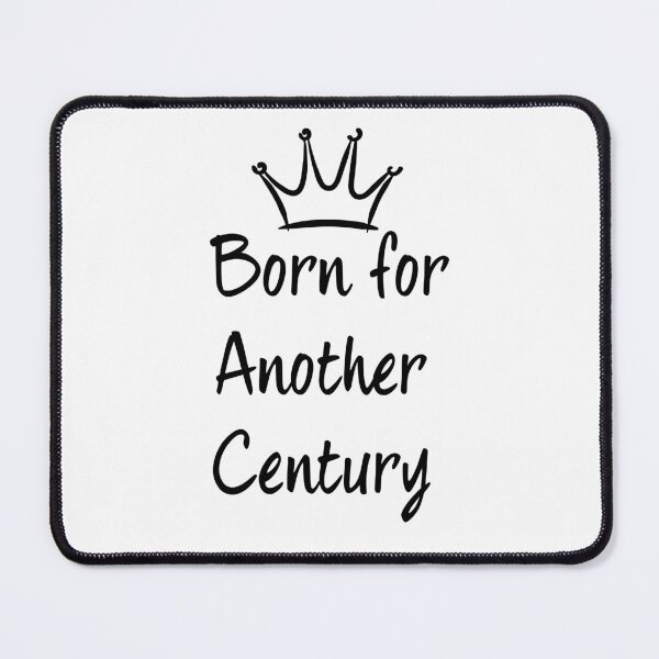 Item preview, Born for another century  designed and sold by AfterHourNotes.