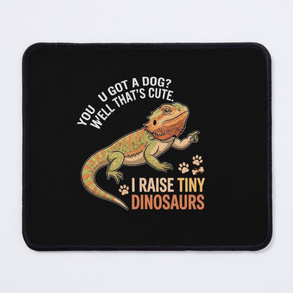 Item preview, You Got A Dog Well Thats Cute I Raise Tiny Dinosaurs Bearded Dragon designed and sold by Ostericaimusa.