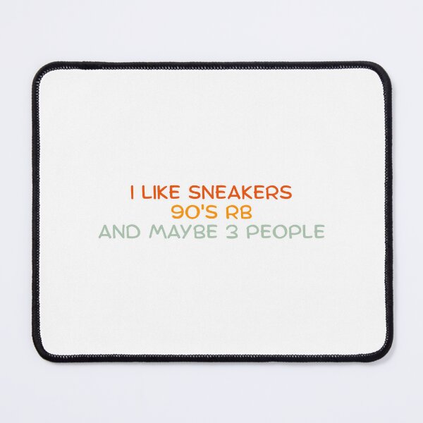 Item preview, I Like Sneakers 90's Rb And Maybe 3 People designed and sold by Dondonmart.