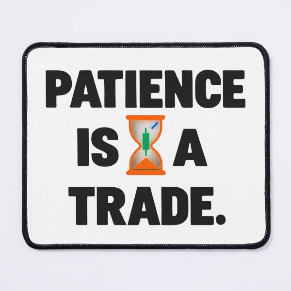 Item preview, Patience Is a Trade Trading Discipline designed and sold by AuricFlow.