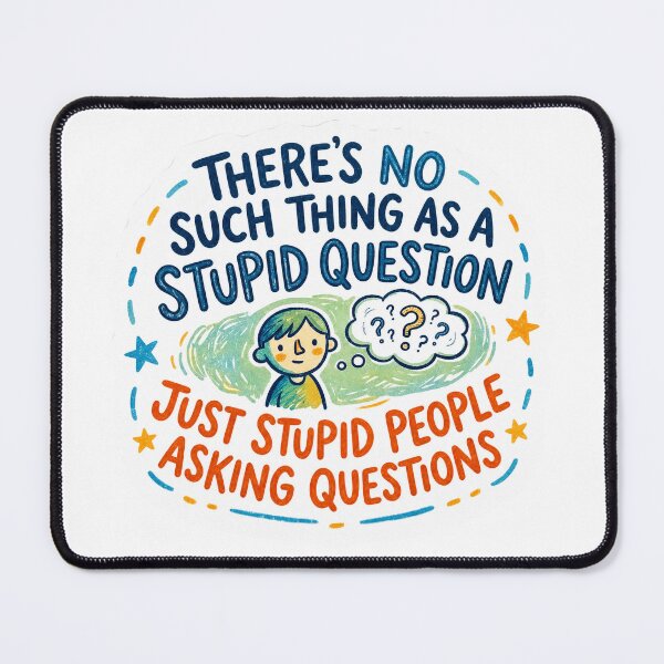 Item preview, There's No Such Thing As A Stupid Question Sarcastic designed and sold by FrozenFits.