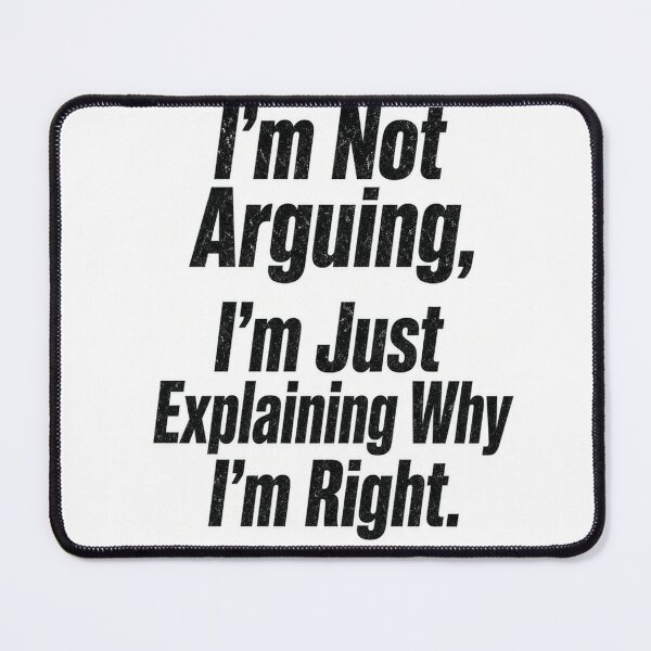 Item preview, I'm Not Arguing I'm Just Explaining Why I'm Right Funny T-Shirt designed and sold by FakePeopleSuck.