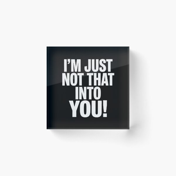 Item preview, I'm Just Not That Into You Sarcastic Quote designed and sold by Flirt-Teez.