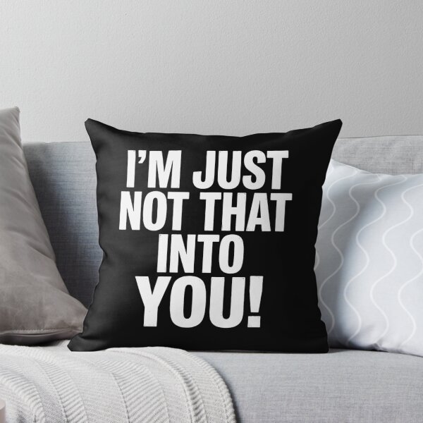 Item preview, I'm Just Not That Into You Sarcastic Quote designed and sold by Flirt-Teez.