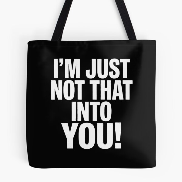 Item preview, I'm Just Not That Into You Sarcastic Quote designed and sold by Flirt-Teez.