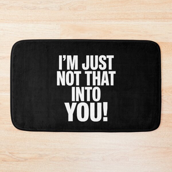 Item preview, I'm Just Not That Into You Sarcastic Quote designed and sold by Flirt-Teez.