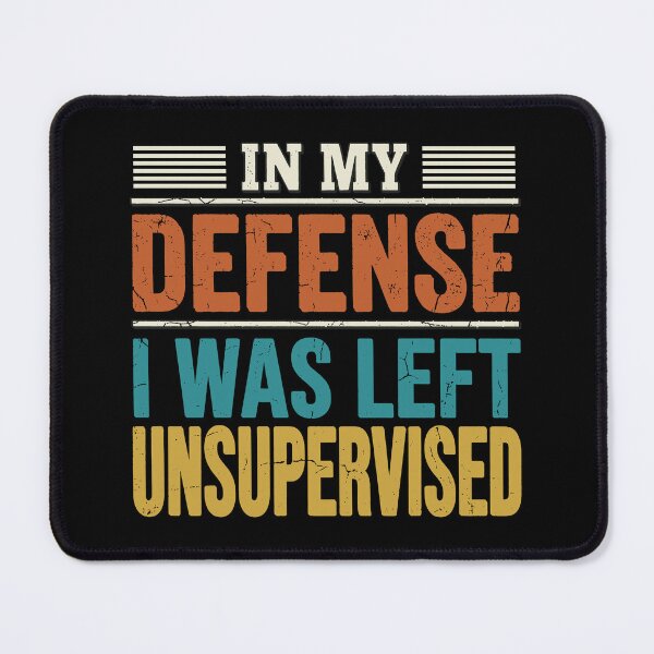 Item preview, My Defense I Was Left Unsupervised. designed and sold by EunsooLee.