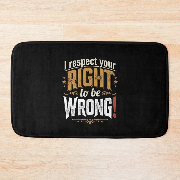 Item preview, I Respect Your Right To Be Wrong Sarcastic Humor designed and sold by Flirt-Teez.