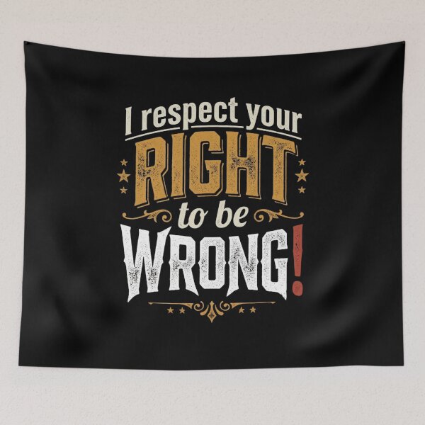 Item preview, I Respect Your Right To Be Wrong Sarcastic Humor designed and sold by Flirt-Teez.