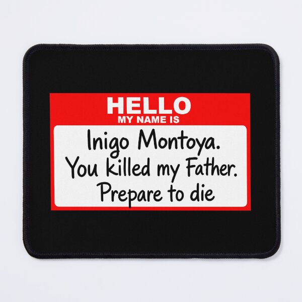 Item preview, Hello My Name is Inigo Montoya designed and sold by louciverzania.