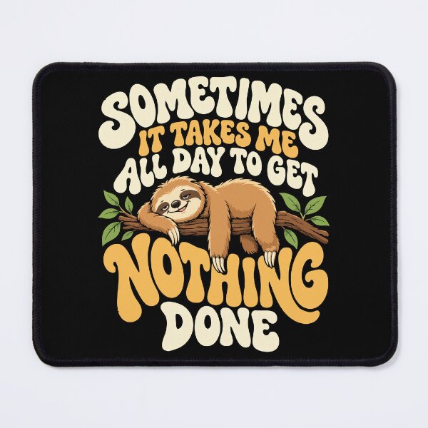 Item preview, Funny Sloth Sometimes It Takes Me All Day Get Nothing Done designed and sold by GPODdesign.