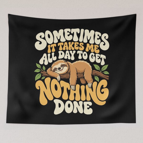 Item preview, Funny Sloth Sometimes It Takes Me All  Day Get Nothing Done designed and sold by GPODdesign.